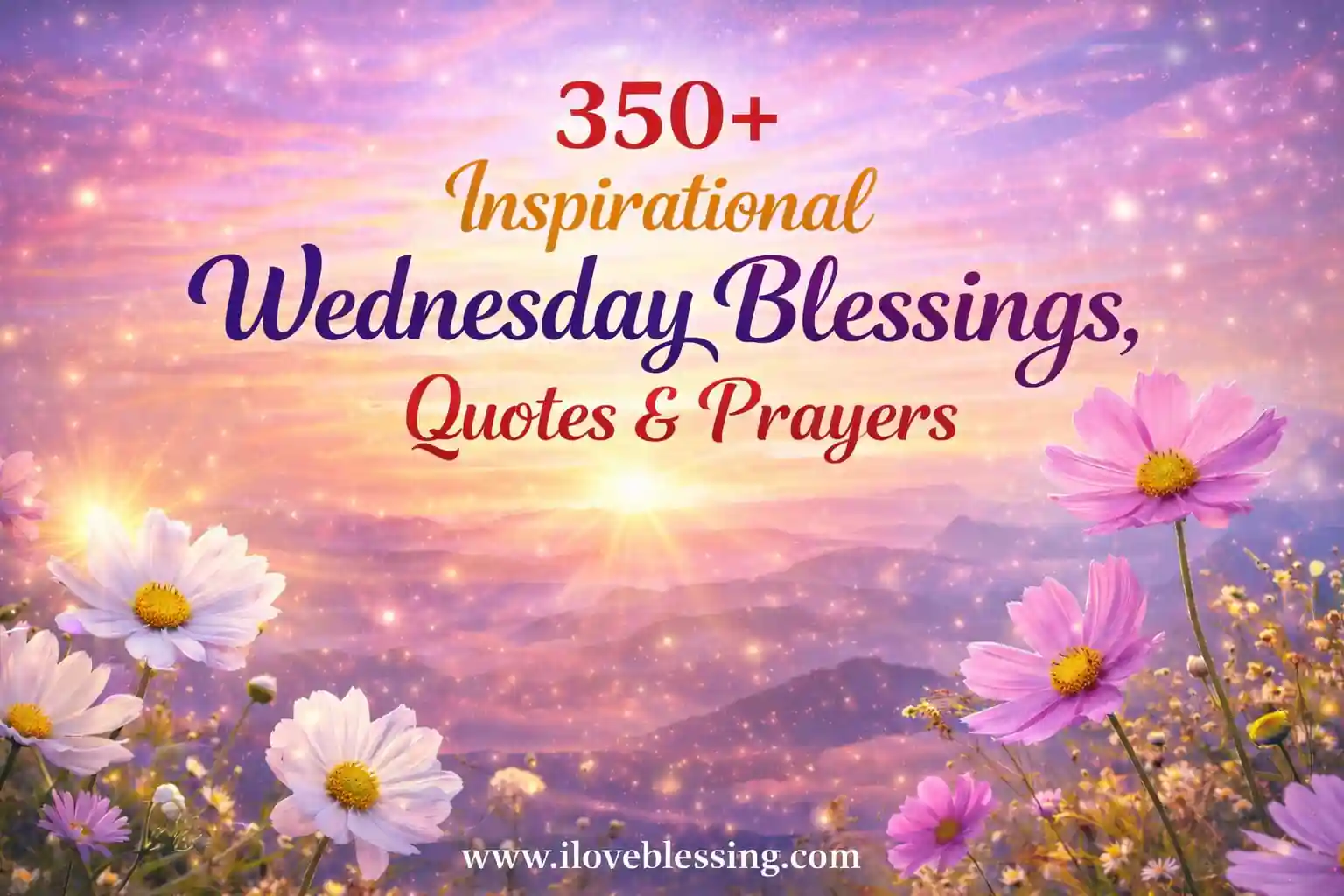 Sunrise over mountains with blooming flowers and glowing sky, featuring “350+ Inspirational Wednesday Blessings, Quotes & Prayers