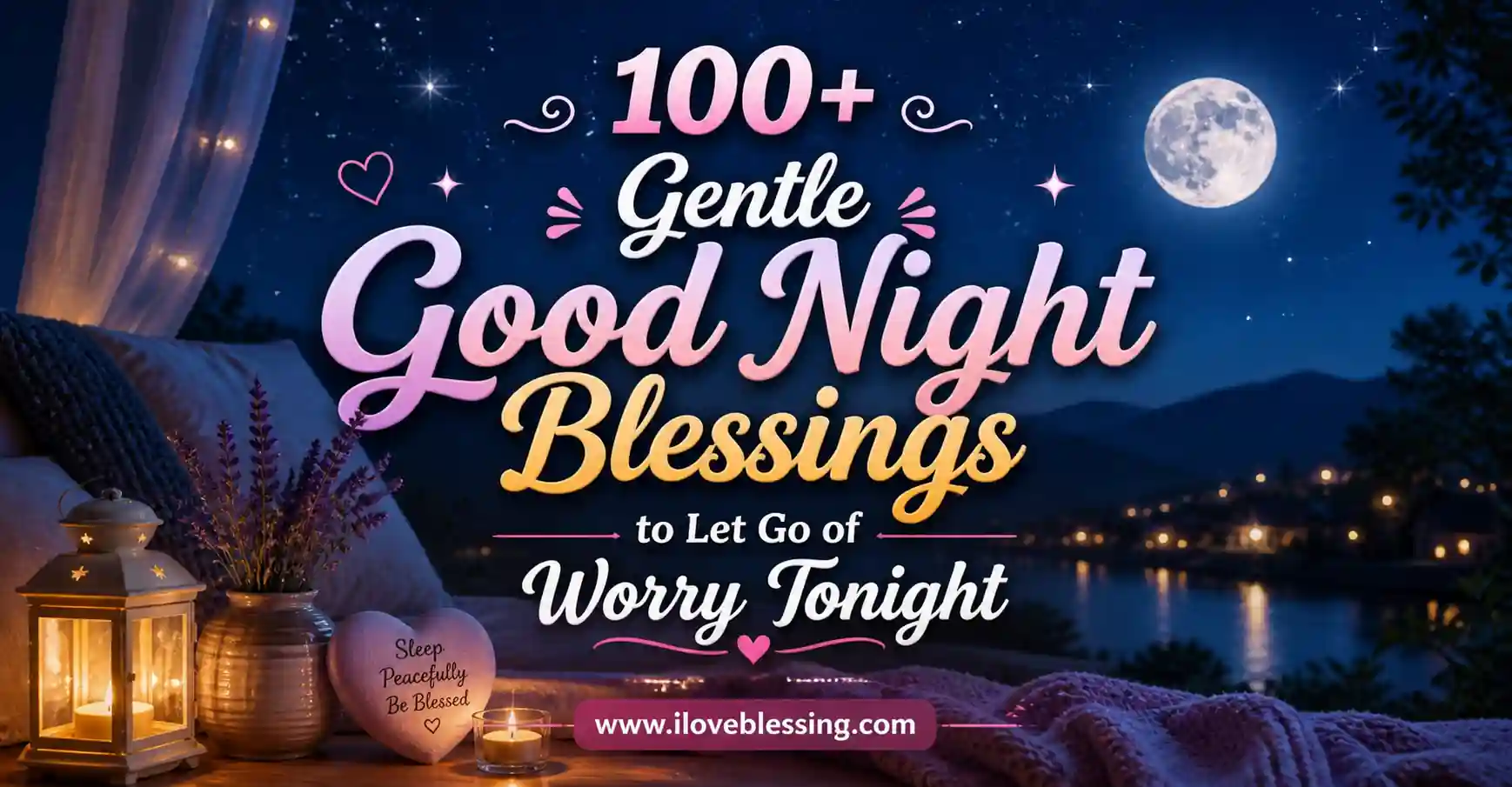 Good night blessings banner with moonlit night, cozy bed, candles, and text “100+ Gentle Good Night Blessings to Let Go of Worry Tonight” with iloveblessing.com