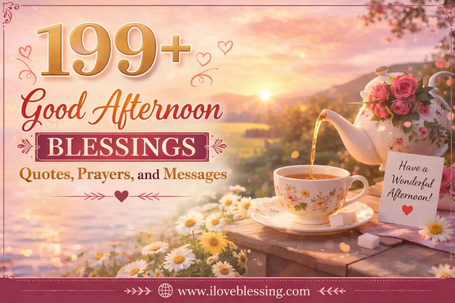 Good afternoon blessings featured image with sunset tea setup, flowers, and inspirational quotes, prayers, and messages banner for iloveblessing.com.