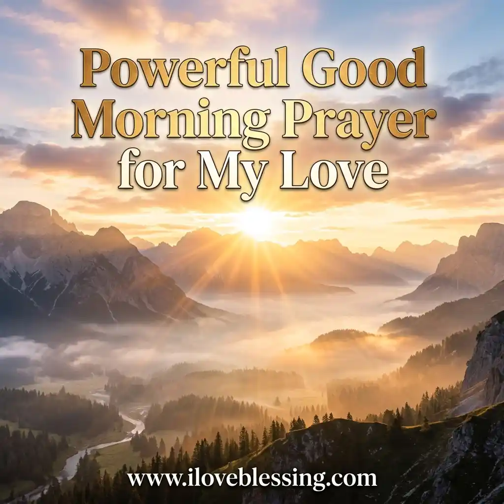 Sunrise over misty mountains with text: "Powerful Good Morning Prayer for My Love." Warm tones evoke a serene, hopeful atmosphere.