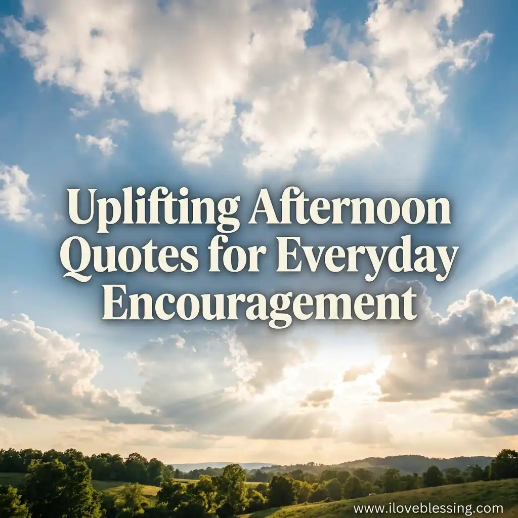A scenic landscape with sun rays breaking through clouds over green hills. Text reads "Uplifting Afternoon Quotes for Everyday Encouragement.